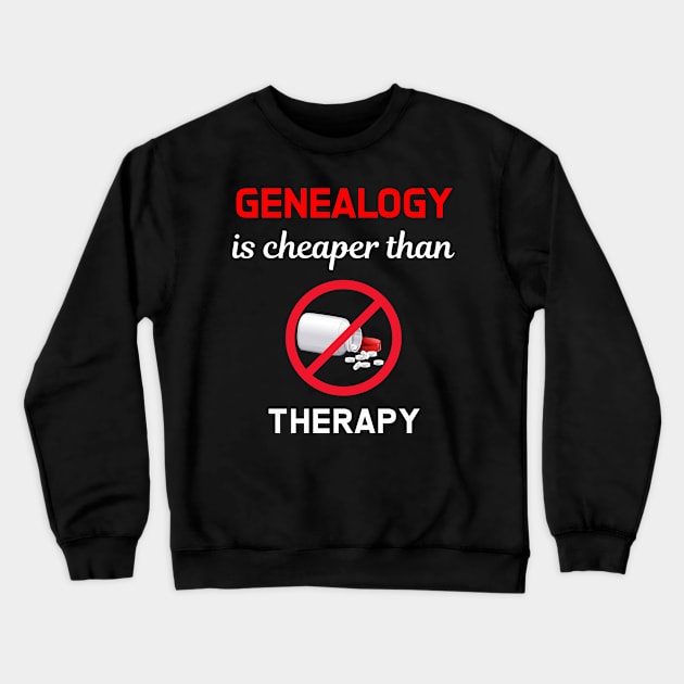 Cheaper Than Therapy Genealogy Genealogist Crewneck Sweatshirt by Hanh Tay